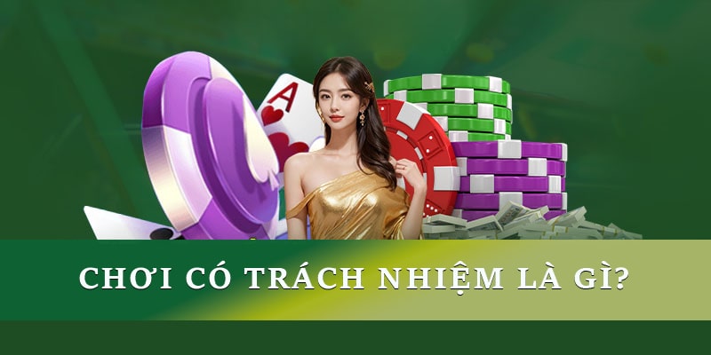 Chơi có trách nhiệm là gì?