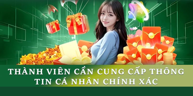 Tất cả thành viên đều phải cung cấp thông tin cá nhân một cách chính xác