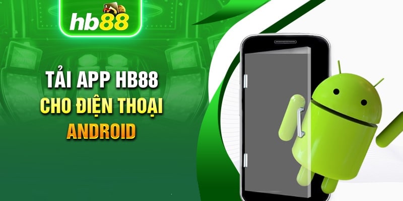 Các bước để tải app Hb88 trên Android