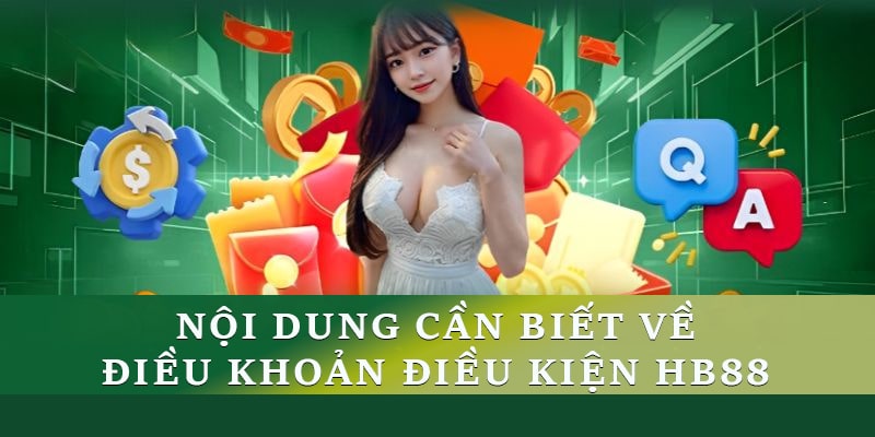 Nội dung cần biết về điều khoản điều kiện Hb88