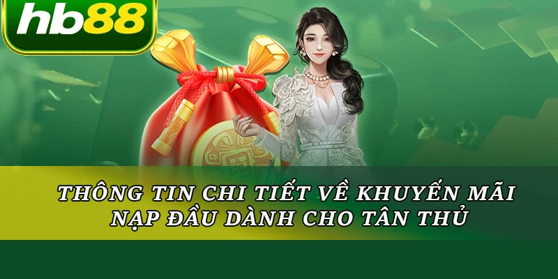 Thông tin chi tiết về khuyến mãi nạp đầu dành cho tân thủ