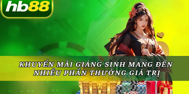 Khuyến mãi Giáng Sinh mang đến nhiều phần thưởng giá trị