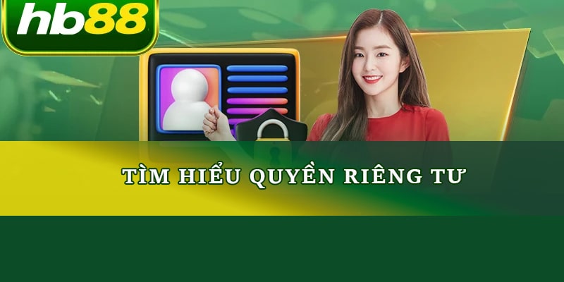 Tìm hiểu Quyền riêng tư