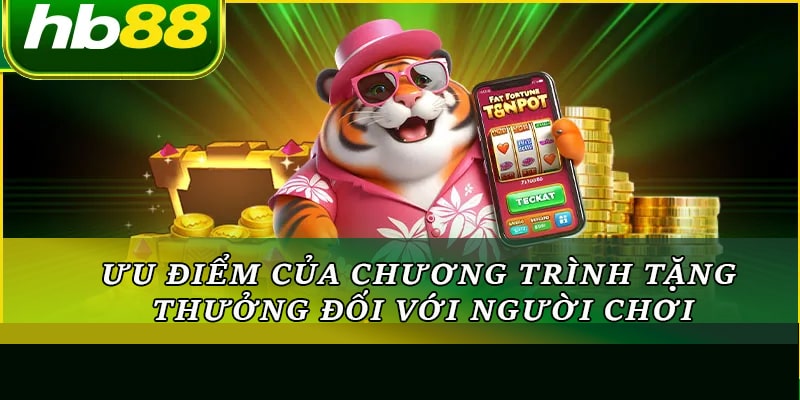 Ưu điểm của chương trình tặng thưởng đối với người chơi